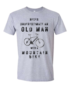 Pic-a-Tee T-Shirt with Never underestimate and old man with a mountain bike print