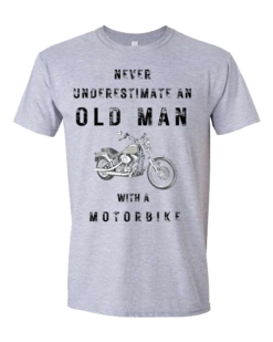 Pic-a-Tee T-Shirt with never underestimate and old man with a motorbike print