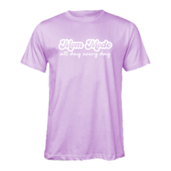 Pastel T-Shirt with Mom Mode All Day Every Day Print (Select Colour)